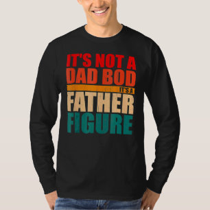 Mens Mens Itu2019s Not A Dad Bod Itu2019s A Father T-Shirt