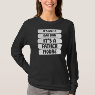 Mens Mens Itu2019s Not A Dad Bod Itu2019s A Father T-Shirt