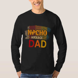 Mens Mens Nacho Average Dad Mexican Daddy Cinco De T-Shirt