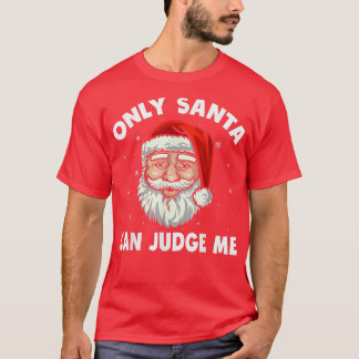Mens Mens Original Only Santa Can Judge Me Funny C T-Shirt