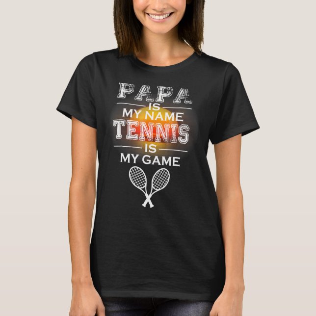 Mens Mens Papa Is My Name Tennis Is My Game Father T-Shirt (Front)