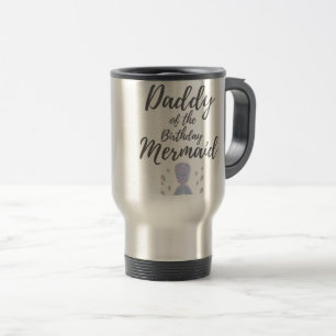 Mens Merdad Birthday Party Mermaid Daddy Gift Travel Mug