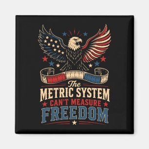 Mens metric system cant measure freedom funny 4th magnet