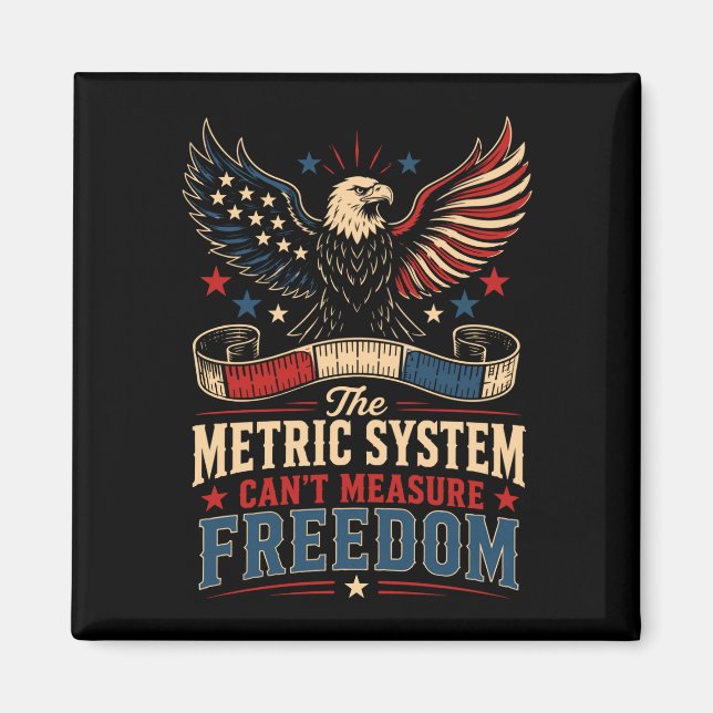 Mens metric system cant measure freedom funny 4th magnet (Front)