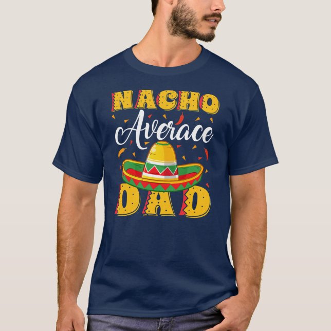 Mens Mexican Sombrero Hat Nacho Average Dad T-Shirt (Front)