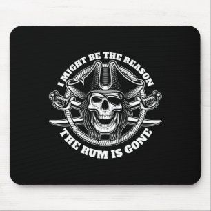 Mens might be the reason the is gone pirate mouse mat