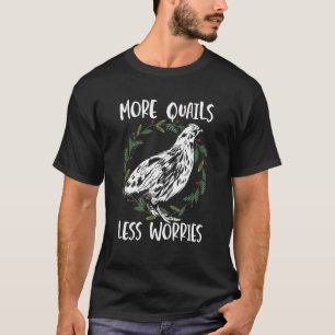 Mens More Quails Less Worries Quail Owner Quail Br T-Shirt