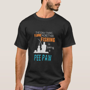 Mens More Than Love Fishing Pee Paw Special Grandp T-Shirt