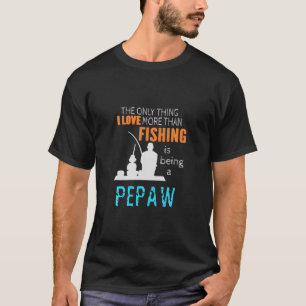 Mens More Than Love Fishing Pepaw Special Grandpa T-Shirt