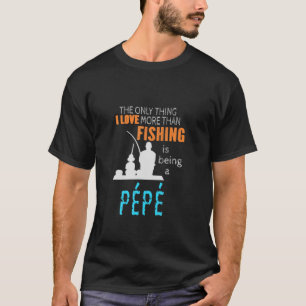 Mens More Than Love Fishing Pépé France French G T-Shirt