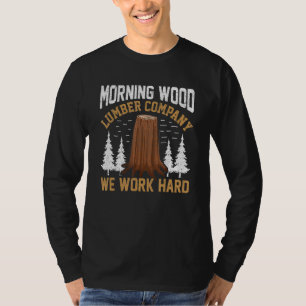 Mens Morning Wood Lumber Company Camping Carpenter T-Shirt