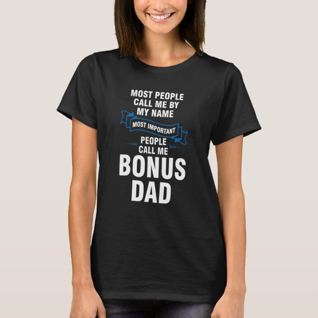 Mens Most important people call me Bonus Dad Bonus T-Shirt (Front)