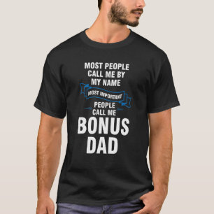 Mens Most important people call me Bonus Dad Bonus T-Shirt
