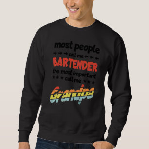 Mens Most People Call Me Bartender Most Important Sweatshirt