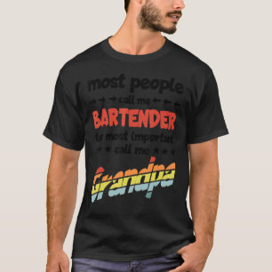 Mens Most People Call Me Bartender Most Important T-Shirt