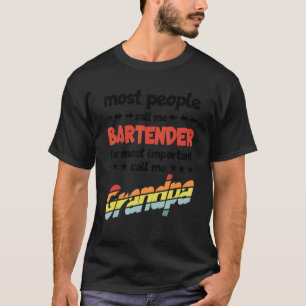 Mens Most People Call Me Bartender Most Important T-Shirt