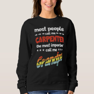 Mens Most People Call Me Carpenter Most Important Sweatshirt