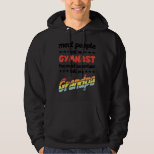 Mens Most People Call Me Gymnast Most Important Gr Hoodie