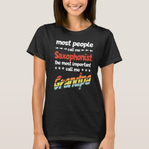 Mens Most People Call Me Saxophonist Most Importan T-Shirt