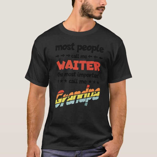 Mens Most People Call Me Waiter Most Important Gra T-Shirt (Front)