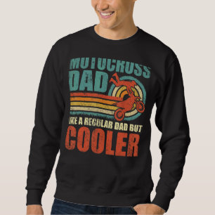 Mens Motocross Dad Like A Regular Dad But Cooler F Sweatshirt