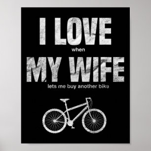 Mens Mountain Bike I Love When My Wife Lets Me Buy Poster