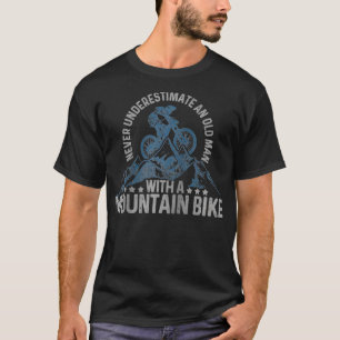 Mens Mountain Bike Never Underestimate An Old Man T-Shirt