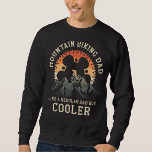 Mens Mountain Biking Dad Like A Regular Dad But Co Sweatshirt
