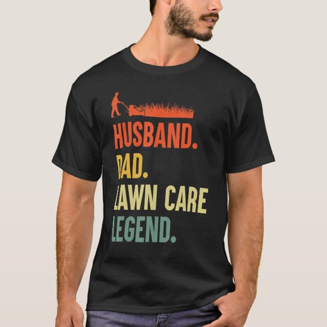 Men's Mowing Husband Dad Lawn Care Legend Yard Wor T-Shirt (Front)