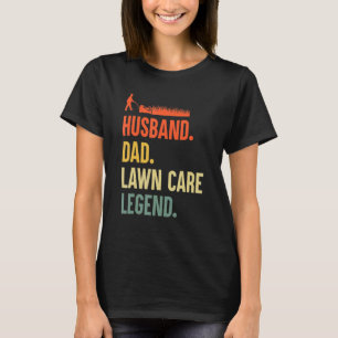 Men's Mowing Husband Dad Lawn Care Legend Yard Wor T-Shirt