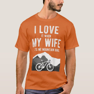 Mens MTB Mountain Bike T I Love My Wife Lets Me C T-Shirt