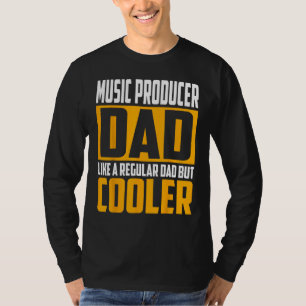 Mens Music Producer Dad Like a Regular Dad but C T-Shirt