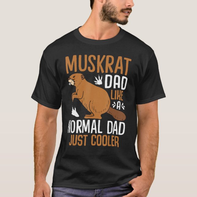 Mens Muskrat Dad Like a Normal Dad, Just Cooler Re T-Shirt (Front)