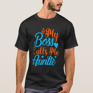 Mens My Boss Calls Me Auntie T-Shirt