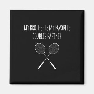 Mens My Brother Is My Favourite Doubles Partner Ma Magnet