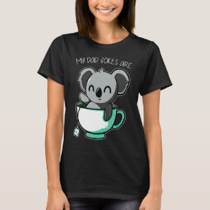 Mens My Dad Jokes Are Koala Tea Fathers Day Pun K T-Shirt