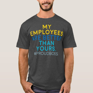 Mens My Employees Are Better Than Yours T-Shirt