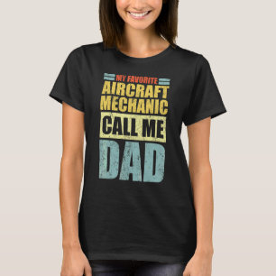 Mens My Favorite Aircraft Mechanic Calls Me Dad F T-Shirt