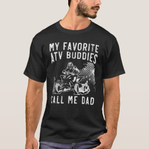 Mens My Favorite Atv Buddies Call Me Dad Quad Bike T-Shirt