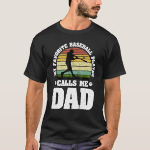 Mens My Favorite Baseball Player Calls Me Dad Fa T-Shirt