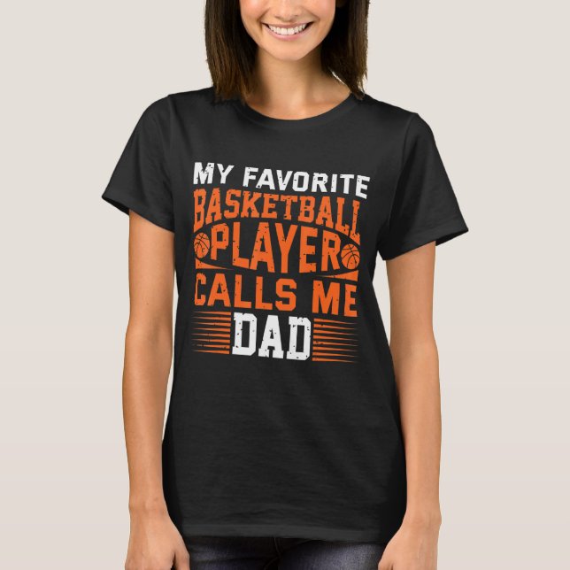 Mens My Favorite Basketball Player Calls Me Dad 1 T-Shirt (Front)