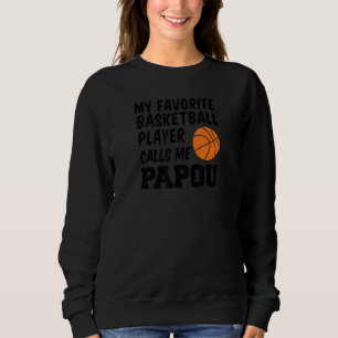 Mens My Favorite Basketball Player Calls Me Papou Sweatshirt