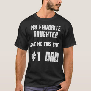 Mens My Favorite Daughter Gave Me This Number One T-Shirt