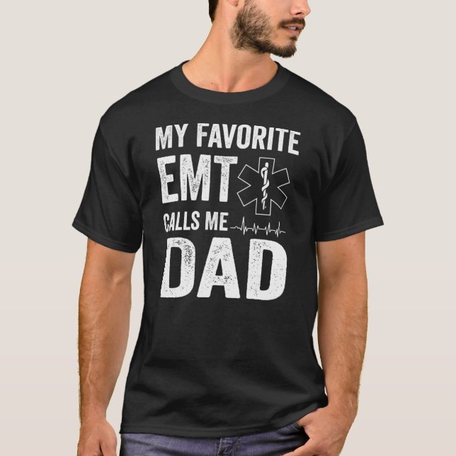 Mens My Favorite EMT Calls Me Dad Fathers Day  T-Shirt (Front)