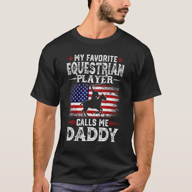 Mens My Favorite Equestrian Player Calls Me Daddy  T-Shirt (Front)