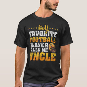Mens My Favorite Football Player Calls Me Uncle Fa T-Shirt