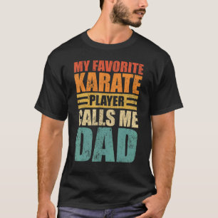 Mens My Favorite Karate Player Calls Me Dad Father T-Shirt