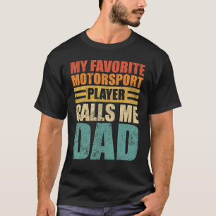 Mens My Favorite Motorsport Player Calls Me Dad Fa T-Shirt