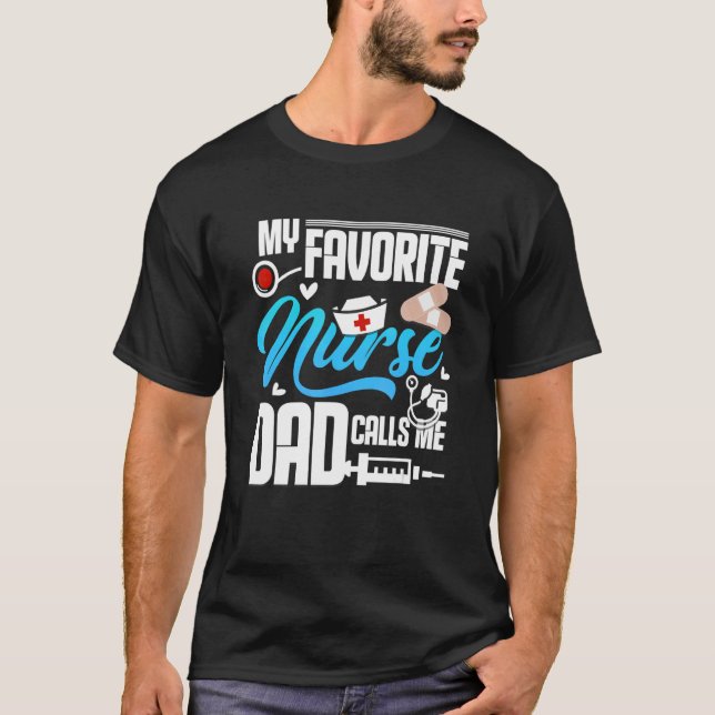 Mens My favorite Nurse calls me Dad T-Shirt (Front)