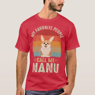 Mens My Favorite People Call Me Nanu Cute Corgi Lo T-Shirt